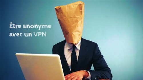 Être anonyme avec un VPN